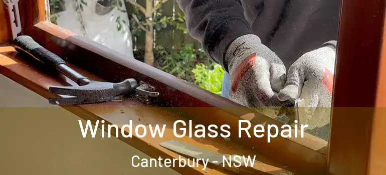 Window Glass Repair Canterbury - NSW