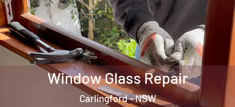 Window Glass Repair Carlingford - NSW