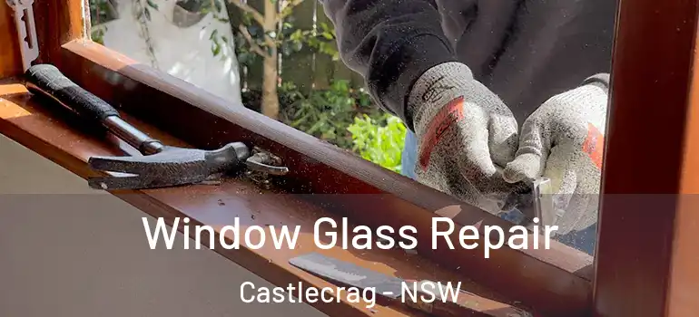  Window Glass Repair Castlecrag - NSW