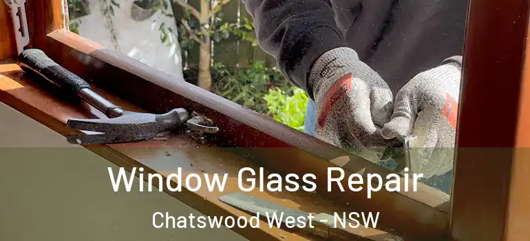Window Glass Repair Chatswood West - NSW
