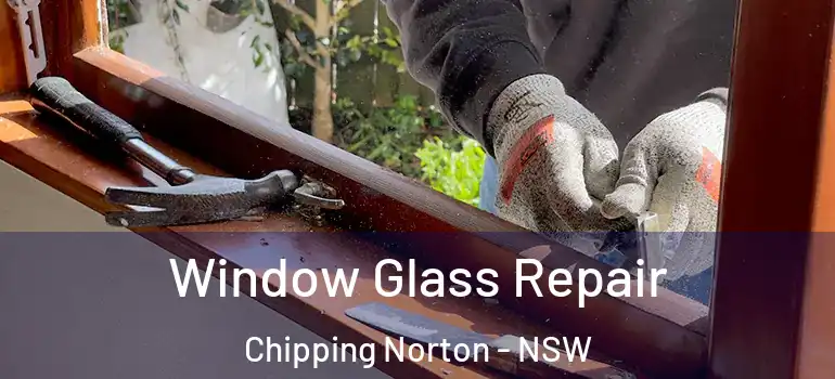  Window Glass Repair Chipping Norton - NSW