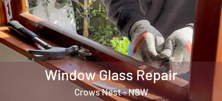 Window Glass Repair Crows Nest - NSW