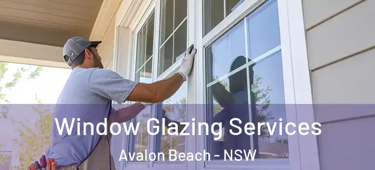 Window Glazing Services Avalon Beach - NSW