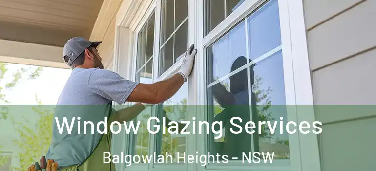 Window Glazing Services Balgowlah Heights - NSW