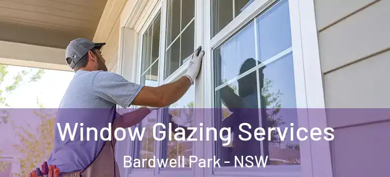 Window Glazing Services Bardwell Park - NSW