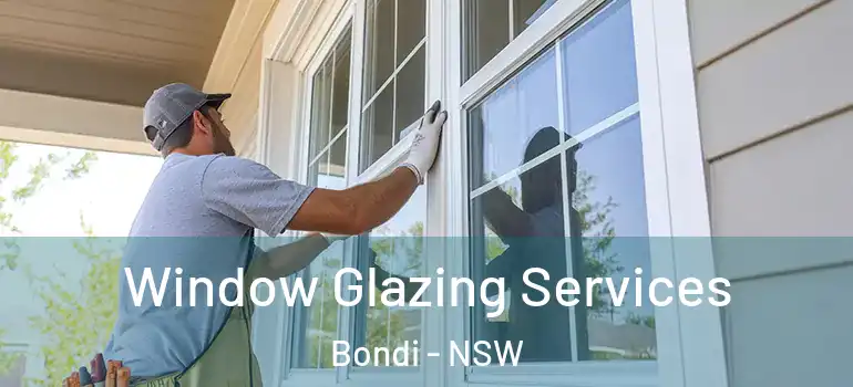  Window Glazing Services Bondi - NSW