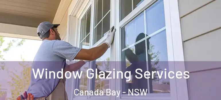 Window Glazing Services Canada Bay - NSW