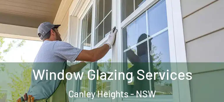 Window Glazing Services Canley Heights - NSW