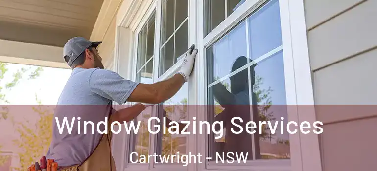 Window Glazing Services Cartwright - NSW