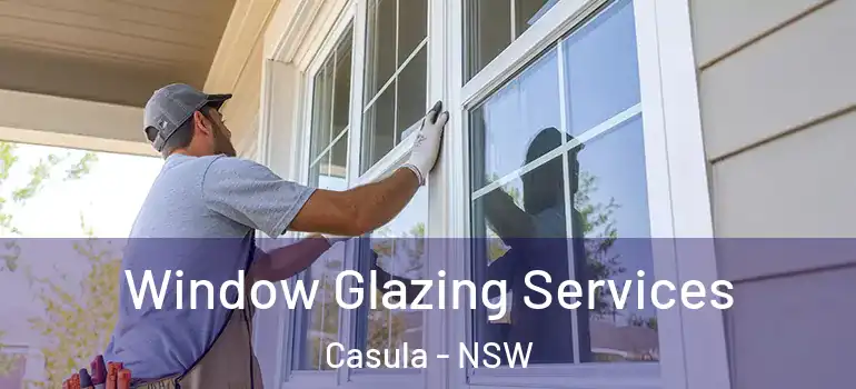 Window Glazing Services Casula - NSW