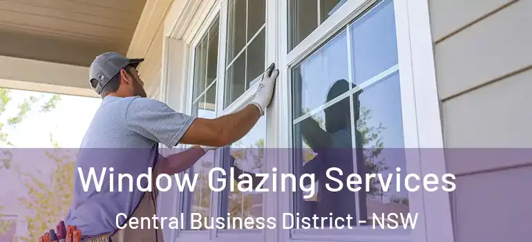  Window Glazing Services Central Business District - NSW