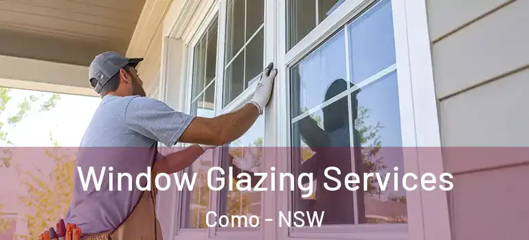 Window Glazing Services Como - NSW