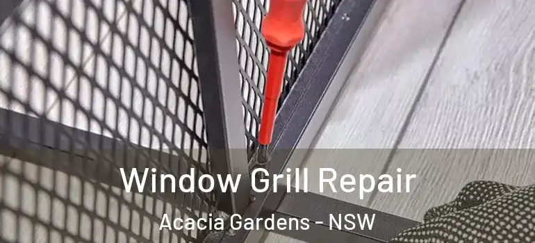  Window Grill Repair Acacia Gardens - NSW