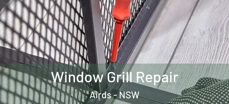  Window Grill Repair Airds - NSW