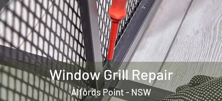 Window Grill Repair Alfords Point - NSW