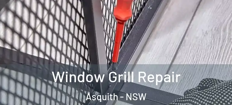 Window Grill Repair Asquith - NSW