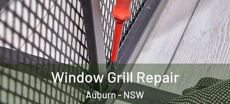 Window Grill Repair Auburn - NSW