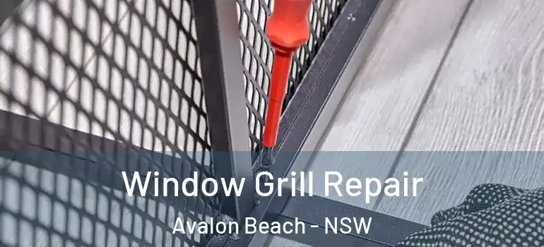 Window Grill Repair Avalon Beach - NSW