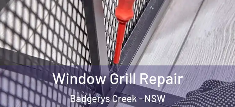 Window Grill Repair Badgerys Creek - NSW