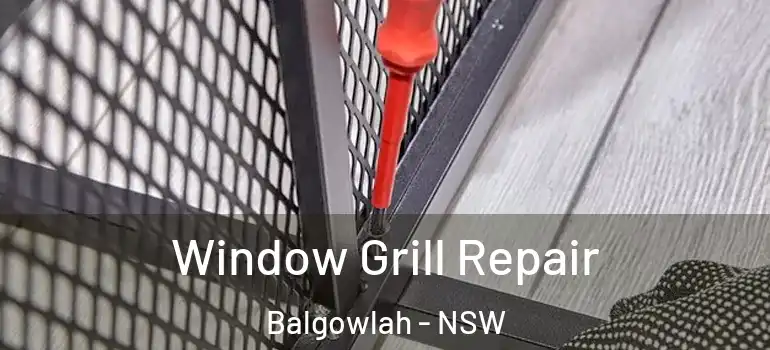  Window Grill Repair Balgowlah - NSW