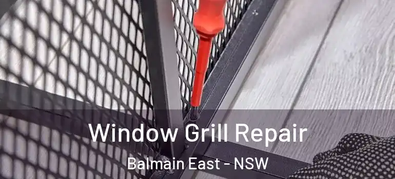 Window Grill Repair Balmain East - NSW