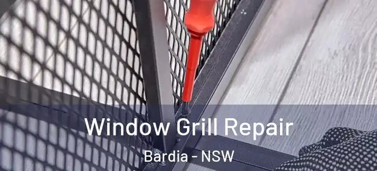  Window Grill Repair Bardia - NSW