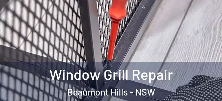  Window Grill Repair Beaumont Hills - NSW