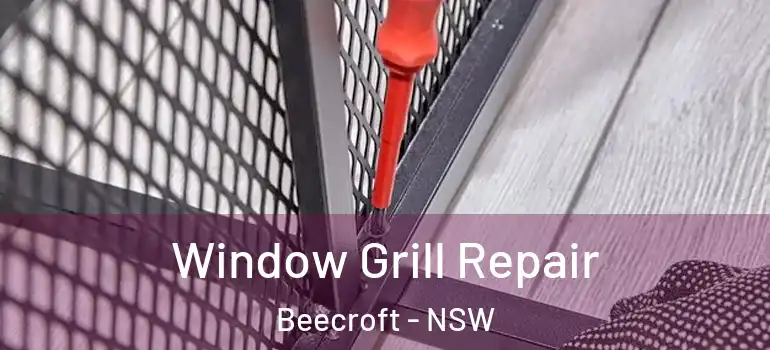 Window Grill Repair Beecroft - NSW
