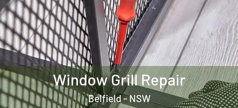 Window Grill Repair Belfield - NSW