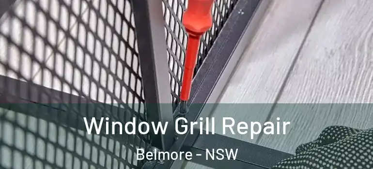 Window Grill Repair Belmore - NSW