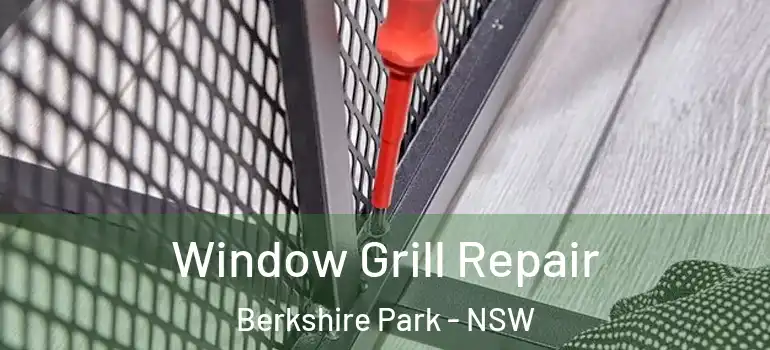  Window Grill Repair Berkshire Park - NSW