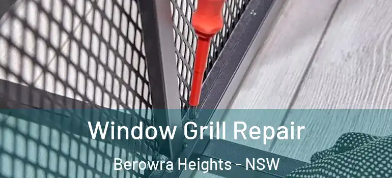 Window Grill Repair Berowra Heights - NSW