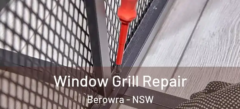 Window Grill Repair Berowra - NSW