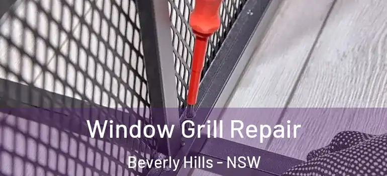  Window Grill Repair Beverly Hills - NSW