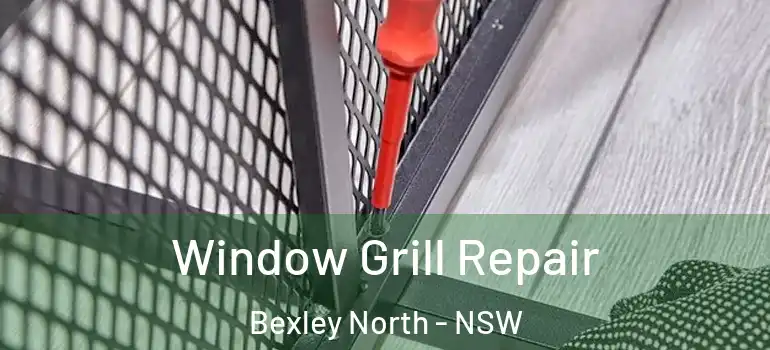  Window Grill Repair Bexley North - NSW