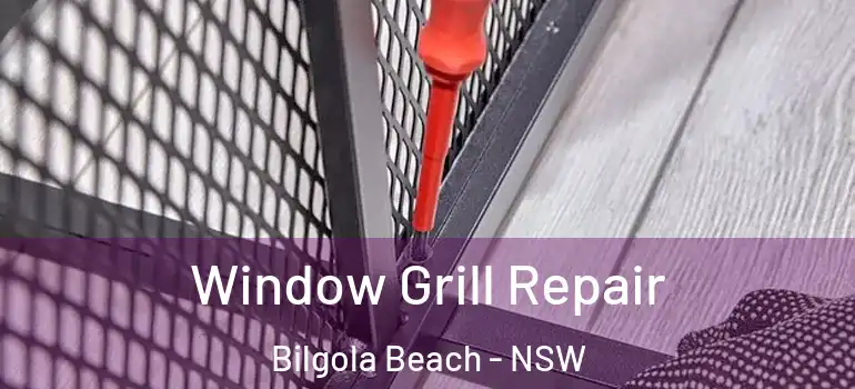  Window Grill Repair Bilgola Beach - NSW