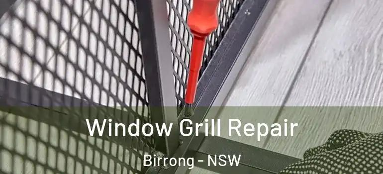 Window Grill Repair Birrong - NSW