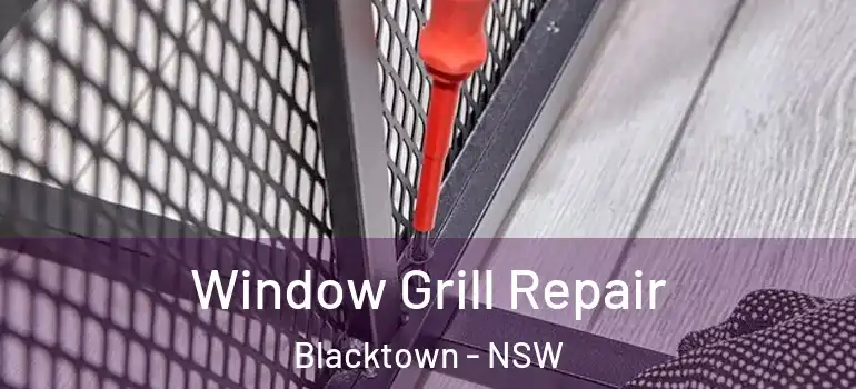  Window Grill Repair Blacktown - NSW