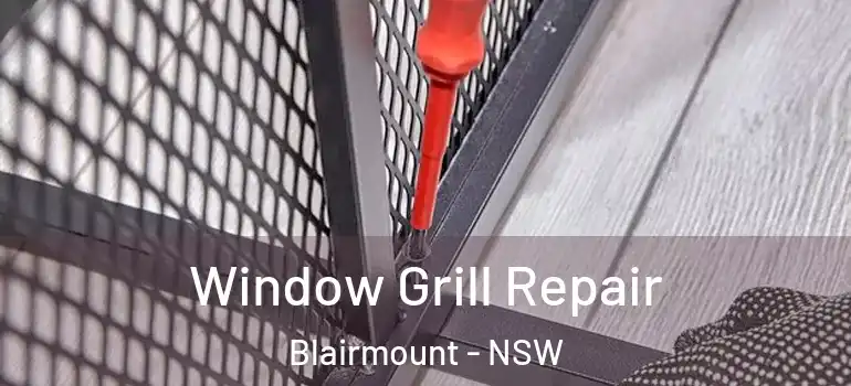  Window Grill Repair Blairmount - NSW