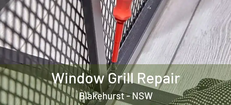 Window Grill Repair Blakehurst - NSW