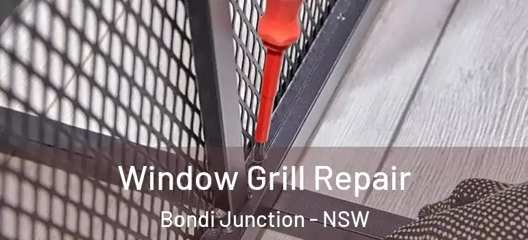  Window Grill Repair Bondi Junction - NSW
