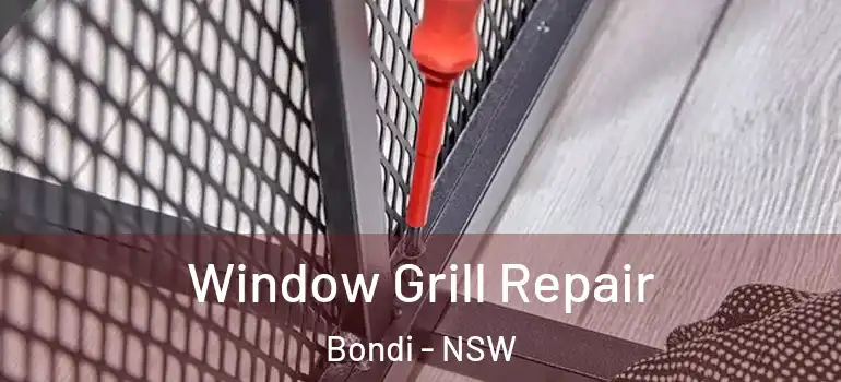 Window Grill Repair Bondi - NSW