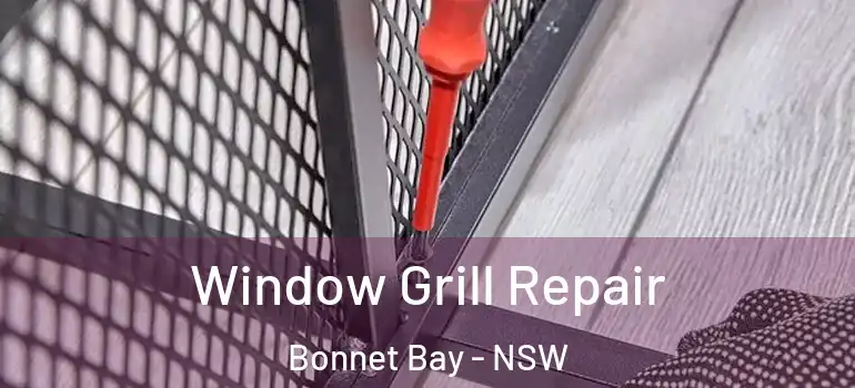Window Grill Repair Bonnet Bay - NSW