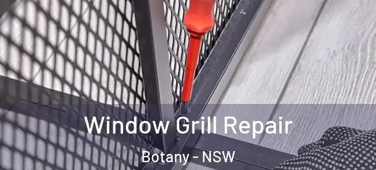 Window Grill Repair Botany - NSW