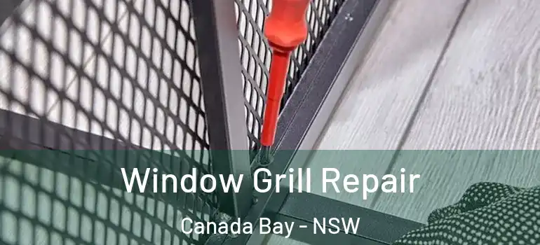 Window Grill Repair Canada Bay - NSW