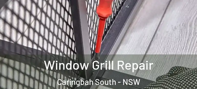  Window Grill Repair Caringbah South - NSW