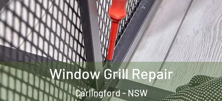 Window Grill Repair Carlingford - NSW
