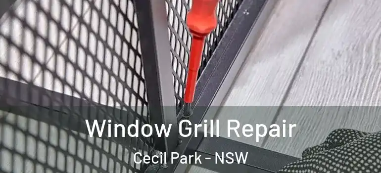  Window Grill Repair Cecil Park - NSW