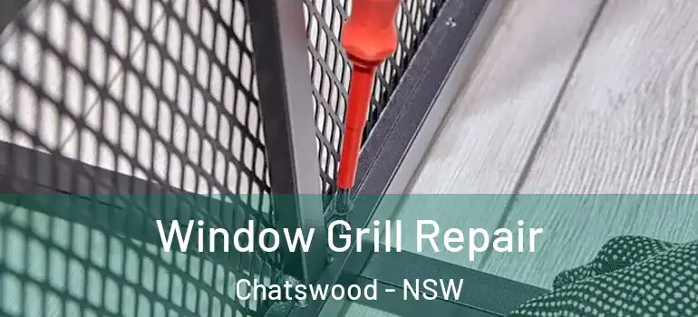 Window Grill Repair Chatswood - NSW