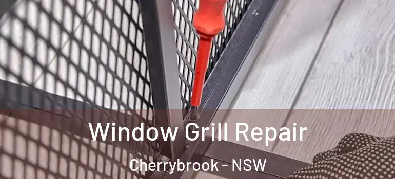  Window Grill Repair Cherrybrook - NSW